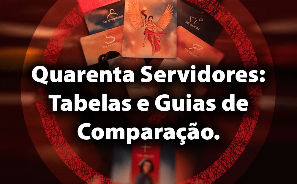 Quarenta Servidores: Tabelas e Guias de Comparação